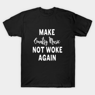 Make Country Music Not Woke Again T-Shirt